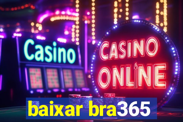 baixar bra365